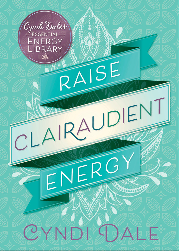 Raise Clairaudient Energy By: Cyndi Dale